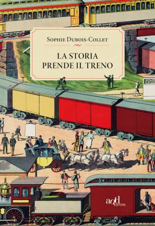 La storia prende il treno uscita 2021 La storia prende il treno uscita 10 febbraio 2021