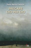 Pregare Dio per Dio